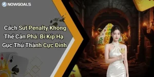 Cách Sút Penalty Không Thể Cản Phá: Bí Kíp Hạ Gục Thủ Thành Cực Đỉnh
