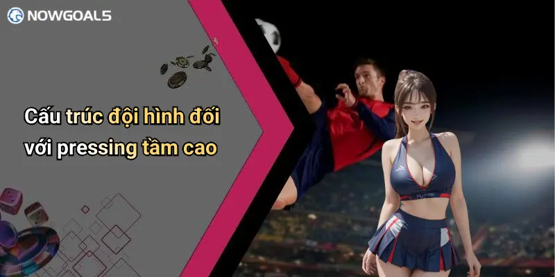 Cấu trúc đội hình đối với pressing tầm cao