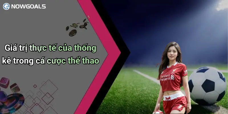 Giá trị thực tế của thống kê trong cá cược thể thao