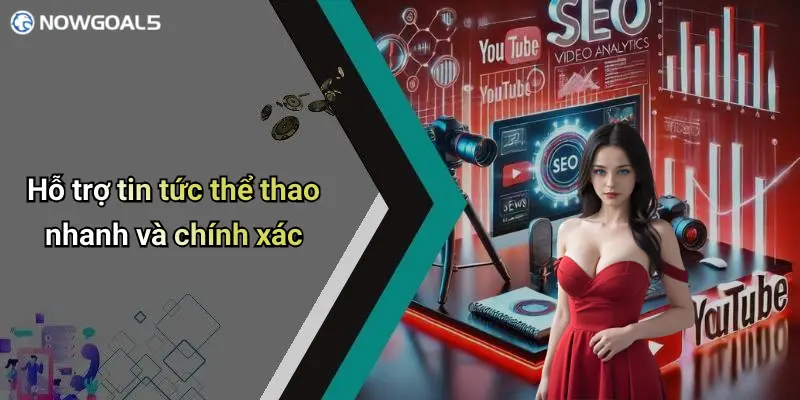 Hỗ trợ tin tức thể thao nhanh và chính xác