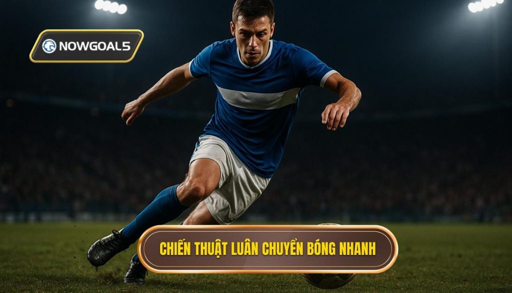 Chiến thuật luân chuyển bóng nhanh
