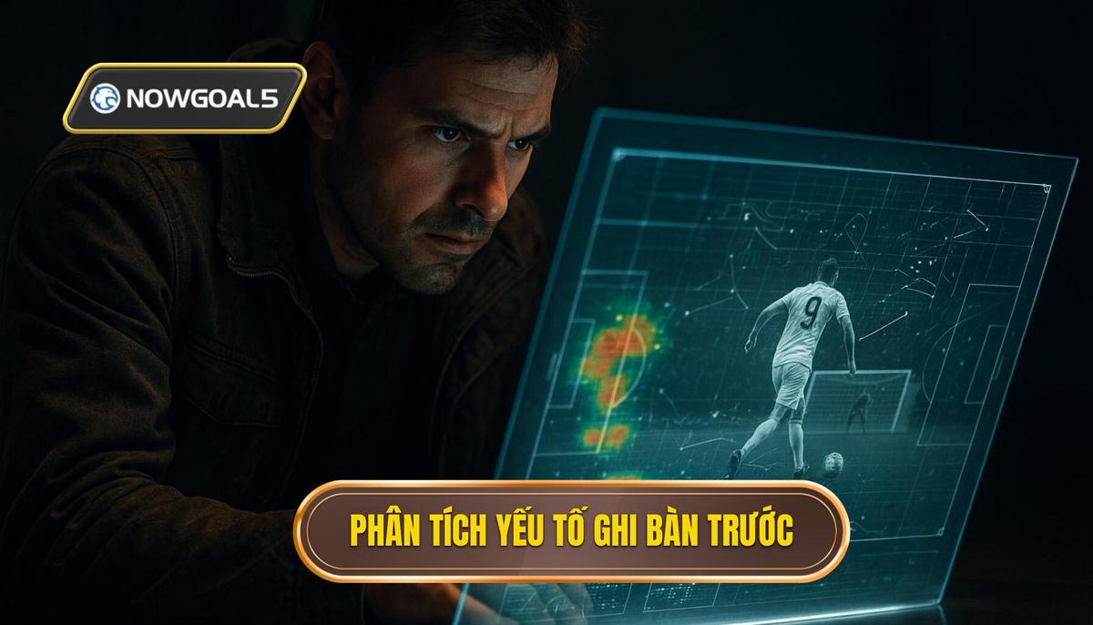 Phân tích các yếu tố then chốt khi soi kèo đội ghi bàn trước