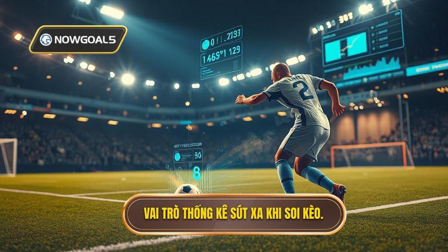 1. Vai trò thống kê sút xa khi soi kèo.