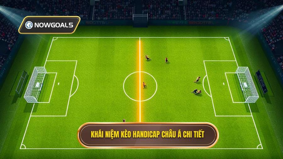 1. Hiểu rõ về kèo Handicap (Kèo Châu Á)