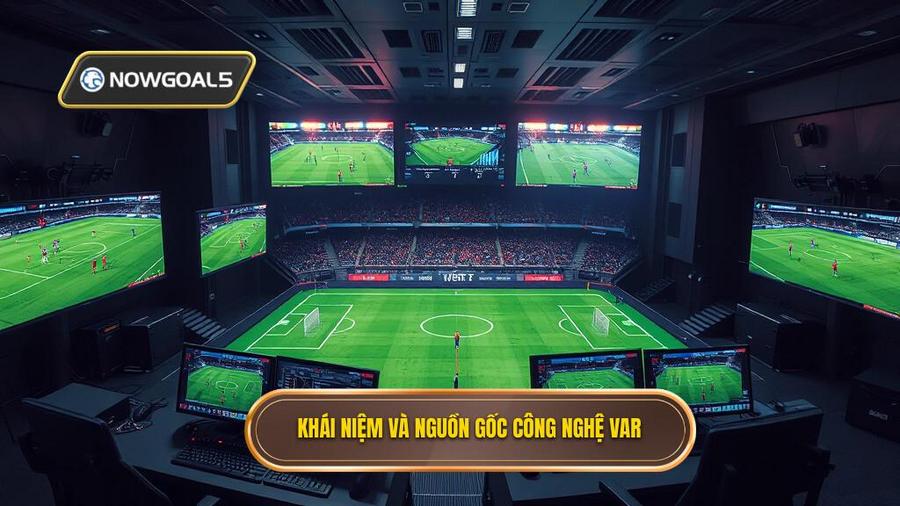 Công nghệ VAR là gì? Nguồn gốc và sứ mệnh