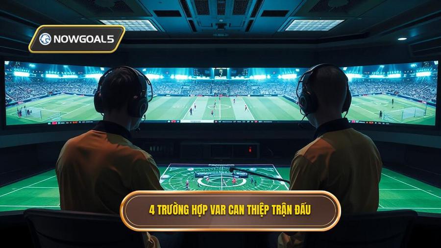 4 trường hợp VAR được phép can thiệp