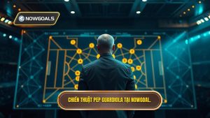 Chiến thuật Pep Guardiola: Phân tích chiều sâu tư duy thiên tài