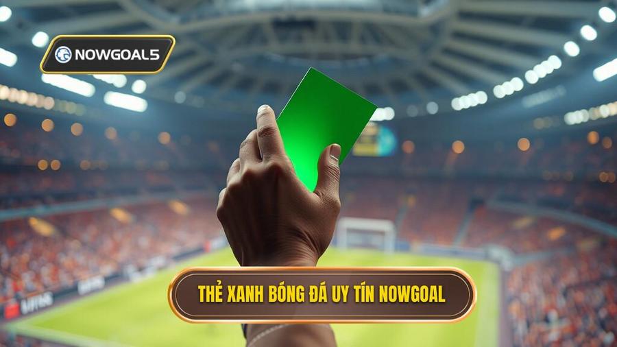Thẻ xanh trong bóng đá là gì? Ý nghĩa và quy định mới nhất 2024